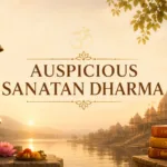 Why Auspicious Sanatan Dharma Still Matters in the 2026 (Modern World)? 4 Auspicious Sanatan Dharma