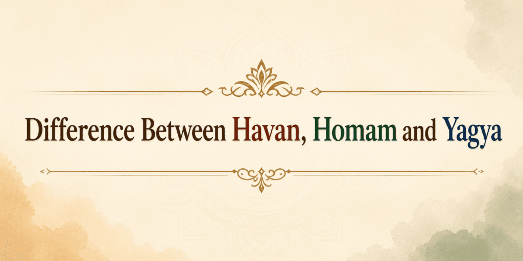 7 Amazing Facts About the Difference Between Havan, Homam and Yagya for a Blessed Spiritual Journey 2 Difference Between Havan Homam and yagya